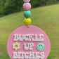 Buckle Up B!tches Rearview Mirror Charm